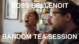 Ross Bellenoit - All I Can Give ::Random Tea Session #28::