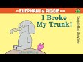 I Broke My Trunk! by Mo Willems | Read Aloud with Snugglebug