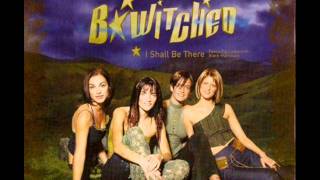 B*Witched - I Shall Be There
