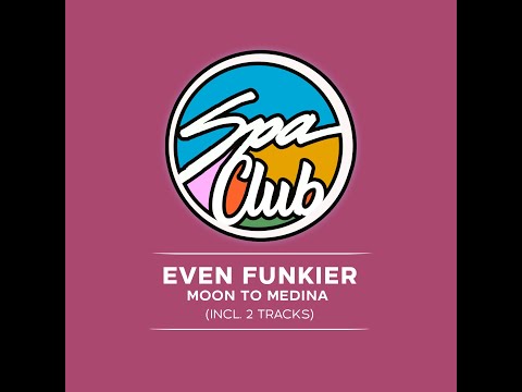 Spa Club [SPA011] EVEN FUNKIER - Moon To Medina