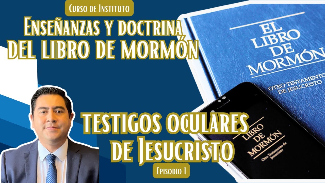 Testigos Oculares de Jesucristo| Enseñanzas y Doctrina del Libro de Mormón