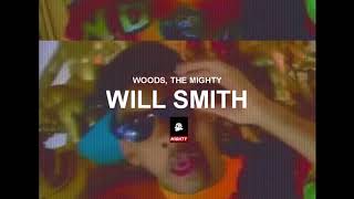 Woods, the Mighty - WILL SMITH Prod. by NinetySix | Audio
