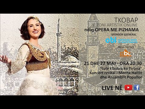 ANSAMBLI POPULLOR - LULE T'BUKRA KA TIRONA - KONCERT RECITAL   MERITA HALILI - NDIQ OPERA ME PIZHAMA