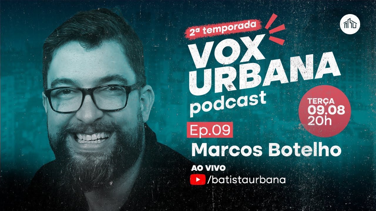 VOX URBANA Podcast | Ep. 009 | Marcos Botelho