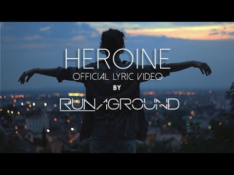 Heroine - RUNAGROUND - Official Lyric Video