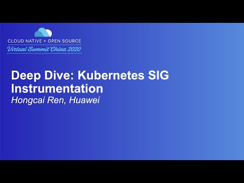 Deep Dive: Kubernetes SIG Instrumentation - Hongcai Ren, Huawei