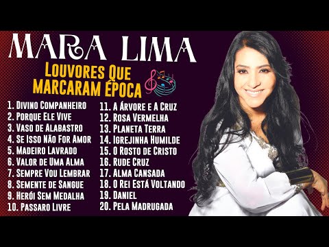 Mara Lima - As 20 Melhores e Mais Tocadas de Mara Lima - Louvores Que Marcaram Época - Mara Lima