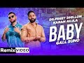 Baby Gall Suno Remix Dilpreet Dhillon Karan Aujla Gurlez Akhtar DJ A Vee New Song 2019