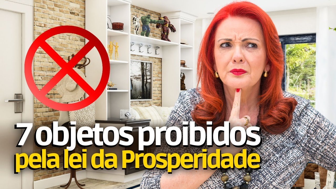 7 COISAS PROIBIDAS EM CASA PELA LEI DA PROSPERIDADE