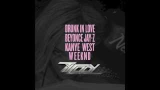 Drunk In Love (Ty Cody Remix) - Beyonce Ft. Jay-Z, The Weeknd &amp; Kanye West
