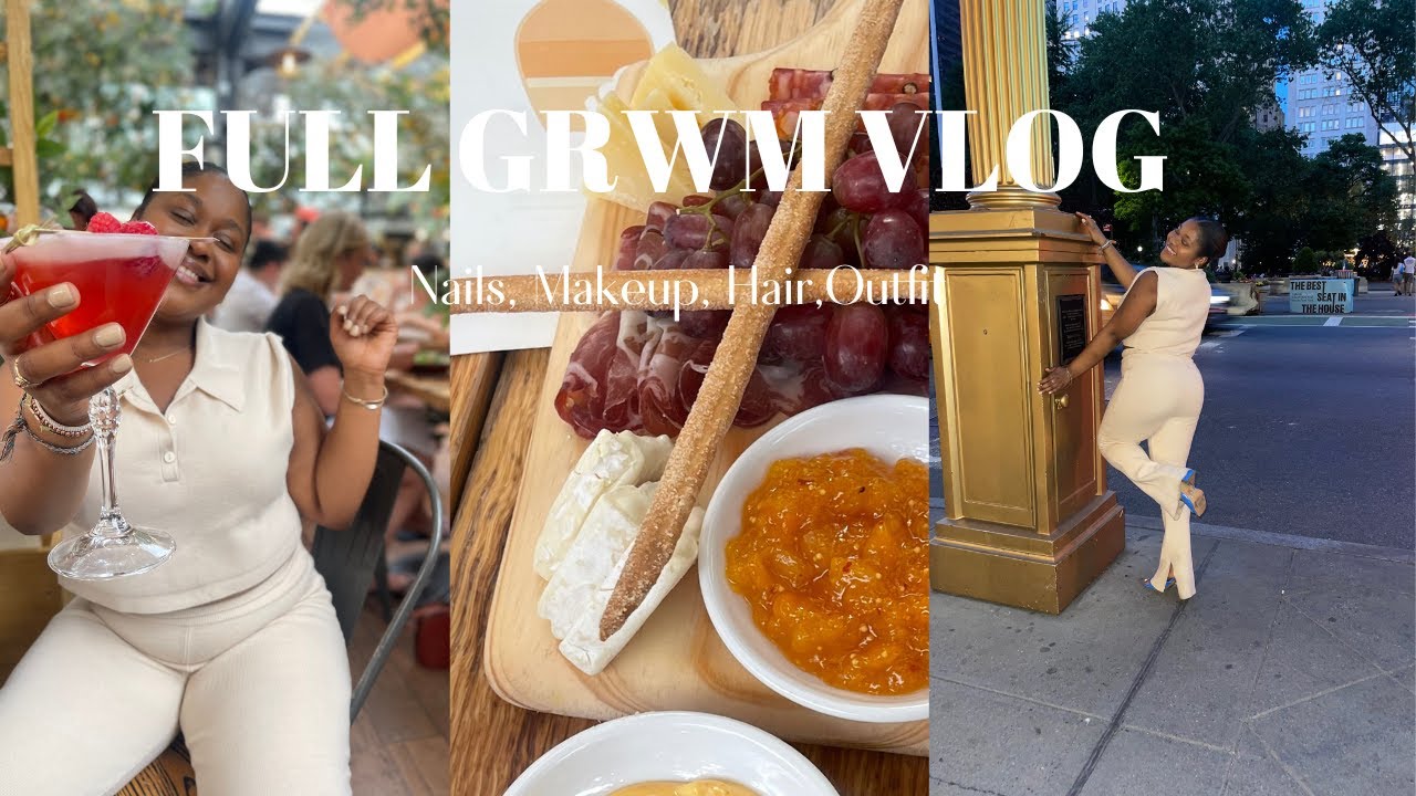FULL GRWM! NAILS| MAKEUP| HAIR| OUTFIT| DINNER AT EATALY FLATIRON| SHAMMA BENECHE