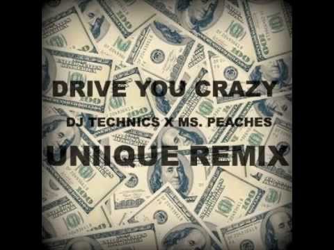 DRIVE YOU CRAZY - DJ TECHNIC FT MS. PEACHES ( UNIIQUE REMIX)