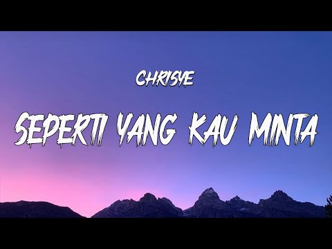 Seperti Yang Kau Minta  - Chrisye ( LIRIK )