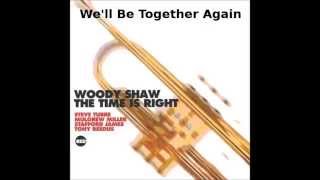 Woody Shaw ~ We'll Be Together Again