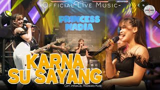 Download lagu Princes Nadia - Karna Su Sayang ( Live Music) mp3