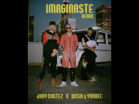 Jhay Cortez & Wisin & Yandel - Imaginaste (Remix)