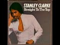 Stanley Clarke - Straight To The Top