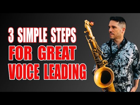 3 SIMPLE STEPS FOR GREAT VOICE LEADING
