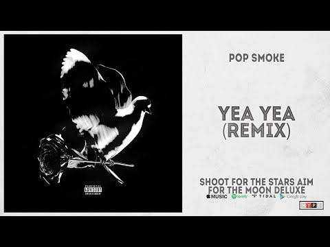 Pop Smoke - "Yea Yea" [Remix] Ft. Queen Naija (Shoot for the Stars Aim for the Moon Deluxe)