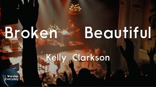 Kelly Clarkson - Broken &amp; Beautiful (Lyric Video) | I'm broken and it's beautiful