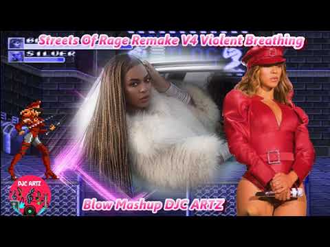 Streets Of Rage Remake V4 Violent Breathing & Beyonce Blow Mashup