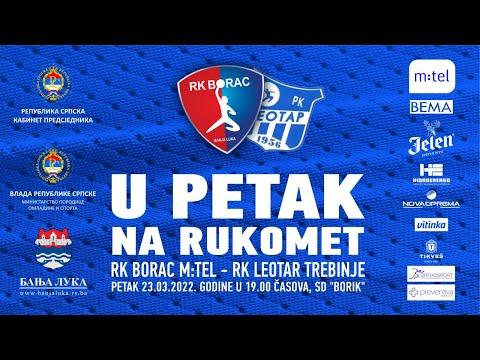 RK Borac M:tel vs RK Leotar Premijer liga BiH 21.kolo seyona 2021/22