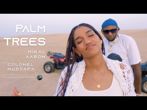 Mikal Aaron x Colonel Mustafa - Palm Trees (Official Video)