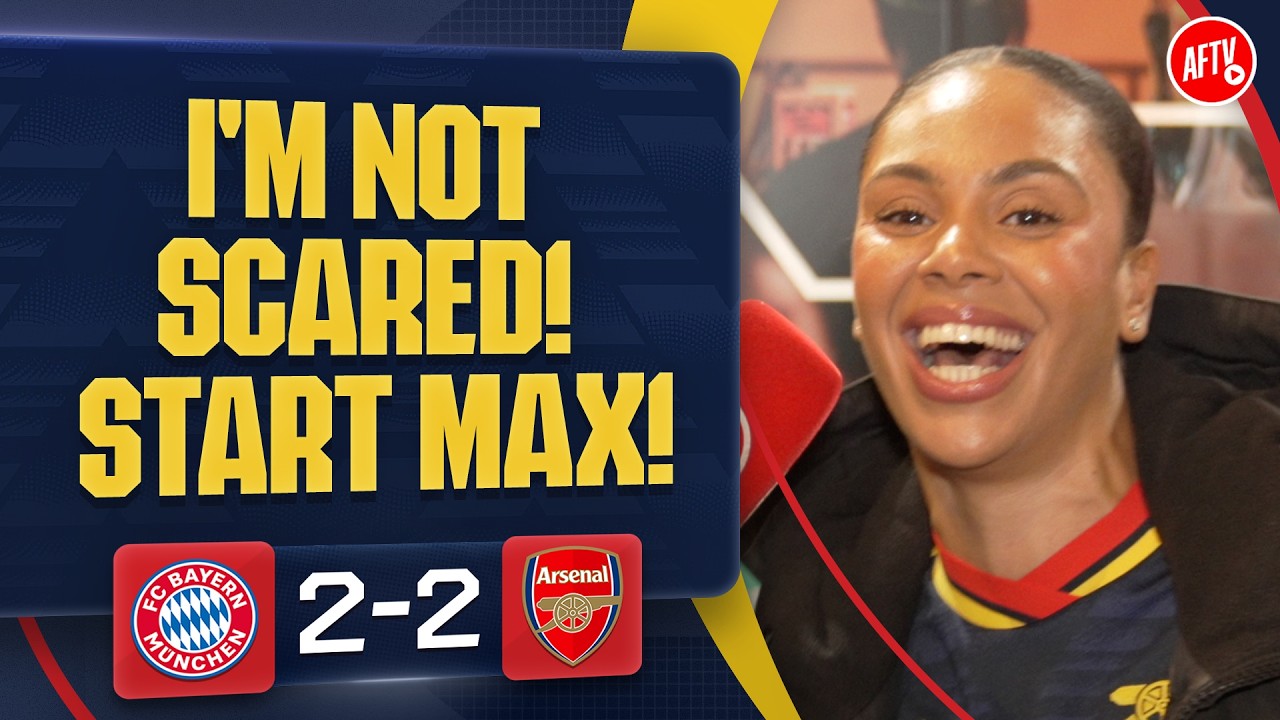 I'm Not Scared, Start MAX! (Charlene) | Bayern Munich 2-2 Arsenal