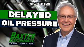 Engine Killer: Delayed Oil Pressure Explained (+ Real Fix) | Baxter Performance