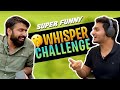 FUNNIEST WHISPER CHALLENGE EVER Ft Kunal Chhabhria Anmol Sachar