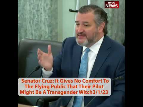 Senator Cruz: It Gives No Comfort To The Flying Public That Their Pilot Might Be A Transgender Witch