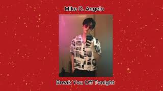 Download lagu Break You Off Tonight - Mike D. Angelo mp3