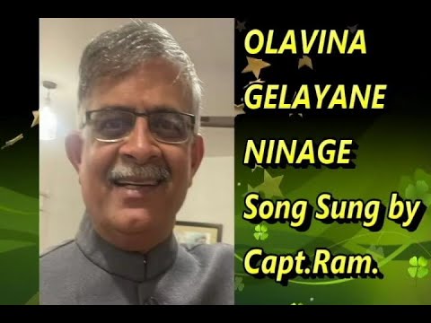OLAVINA GELAYANE NINAGE Song Sung by Capt. Ram