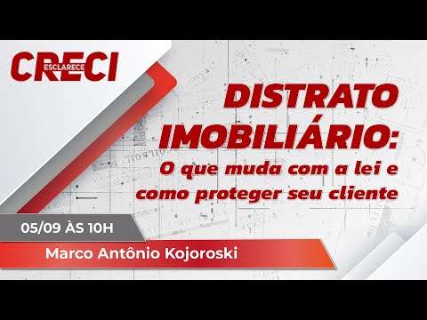 Distrato imobiliário: O que muda com a lei e como proteger seu cliente - CRECI Esclarece 662