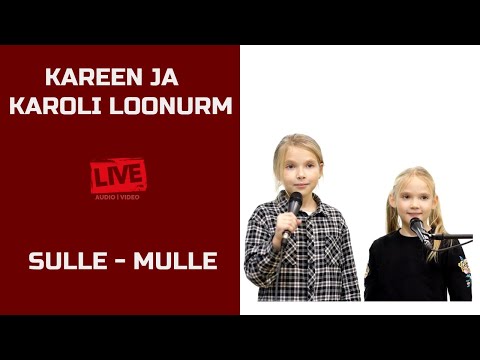 Kareen ja Karoli Loonurm - Sulle-mulle