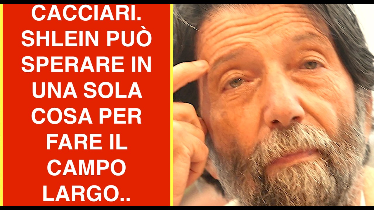 CACCIARI. SHLEIN PUÒ SPERARE IN UNA SOLA COSA PER FARE IL CAMPO LARGO..