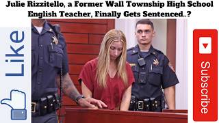 Julie Rizzitello, a Former Wall Township High School English Teacher, Finally Gets Sentenced..