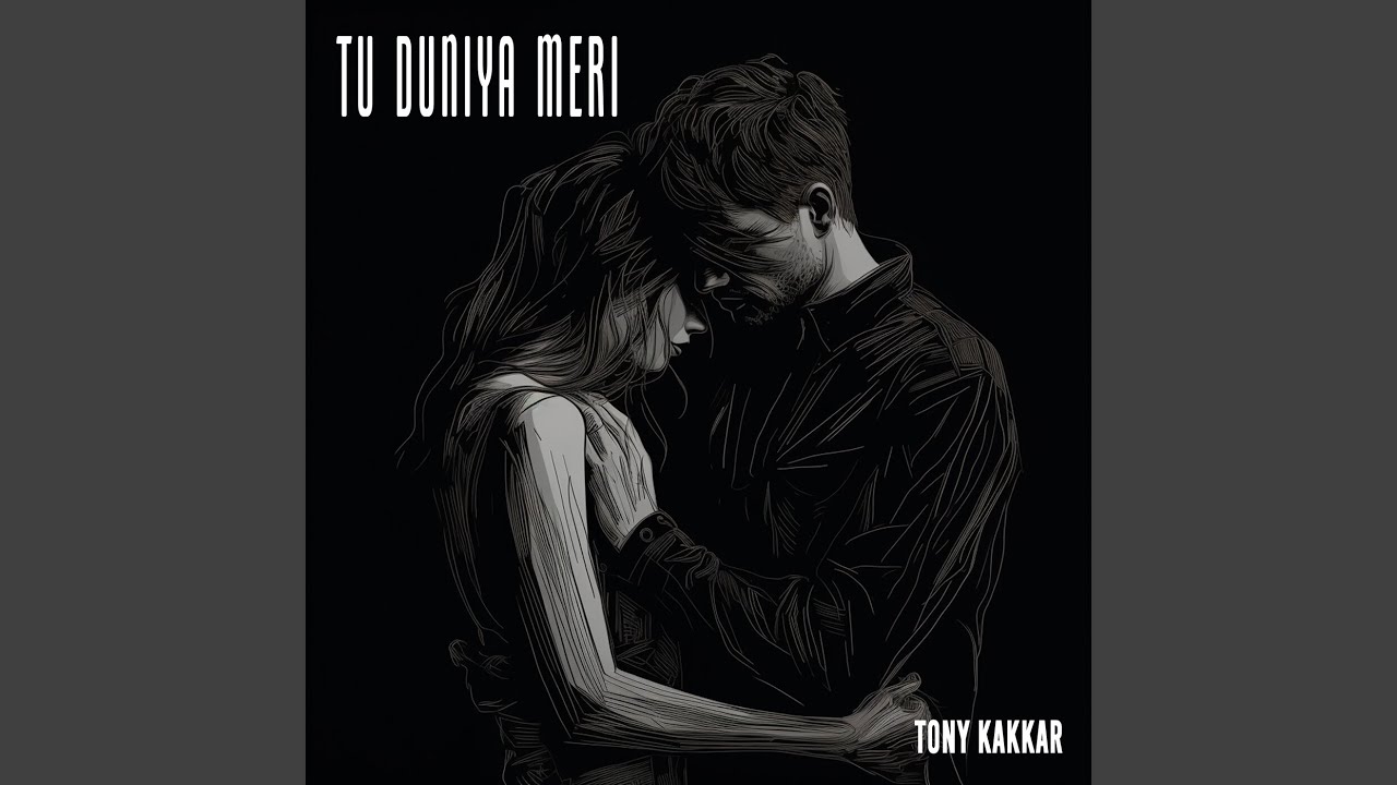 Tu Duniya Meri Lyrics | Tony Kakkar