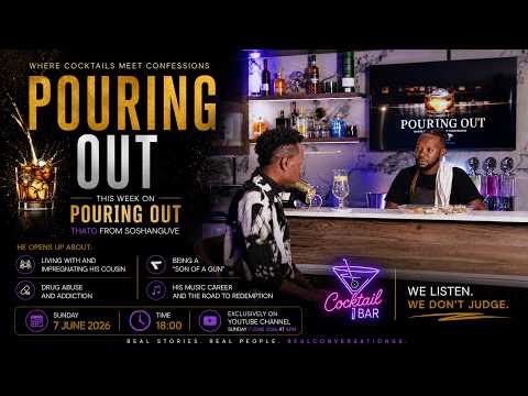 POURING OUT S1E2: Thato From Sosha Pours Out