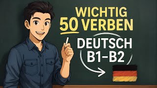 50 Verben, die du JETZT brauchst | B1 ➜ B2
