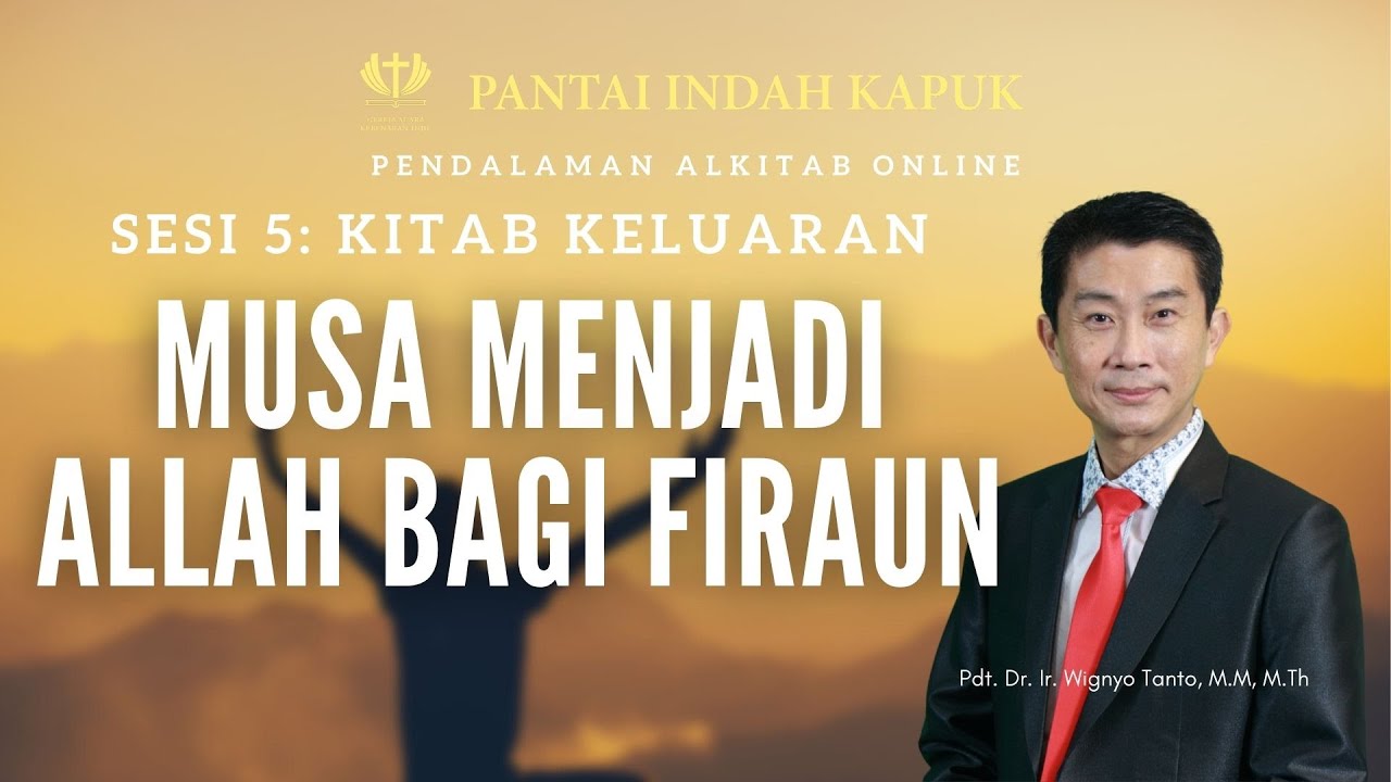Kitab Keluaran (Sesi 5) – Musa sebagai allah bagi Firaun – Pdt. Dr. Ir. Wignyo Tanto, M.M, M.Th