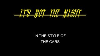 The Cars - It&#39;s Not The Night - Karaoke - With Backing Vocals - Lead Vocals Removed