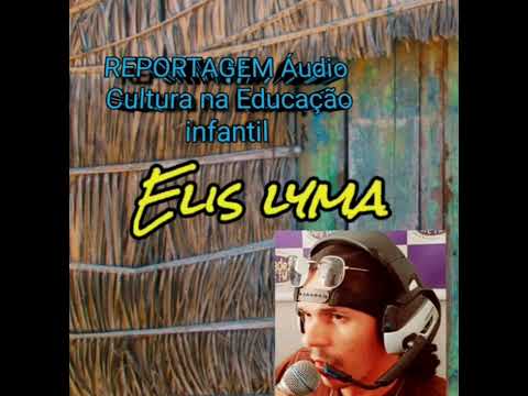 Cultura na  Educação infantil, Locutor Elis lyma