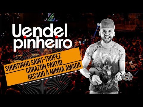 Uendel Pinheiro│Shortinho Saint-Tropez _ Corazón Partío _ Recado à Minha Amada ▪ [Vídeo Oficial]
