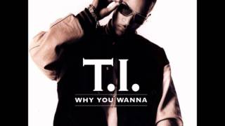 T.I. - Why You Wanna (Remix) (Feat. Q-Tip)