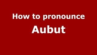 How to pronounce Aubut