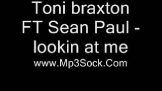 toni braxton FT Sean Paul -  lookin at me 2010