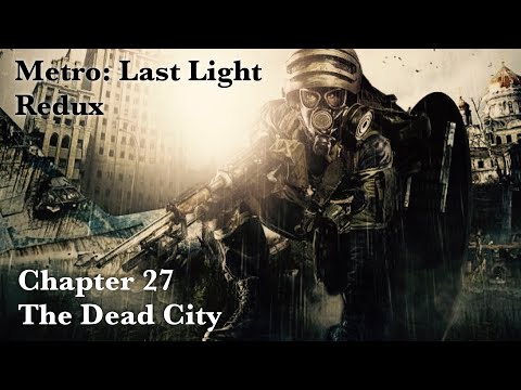 METRO: LAST LIGHT REDUX I CHAPTER 27 I THE DEAD CITY I PS5 I 4K 60 FPS