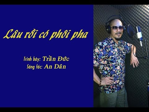 Lâu rồi có phôi pha - Trần Đức