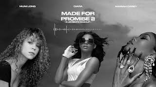 Muni Long, Mariah Carey &amp; Ciara - Made For Promise 2 (A JAYBeatz Mashup)